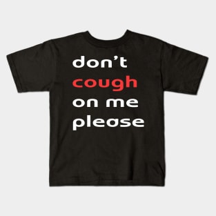 Don't Cough On Me mask Kids T-Shirt